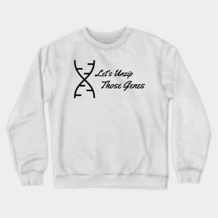 Let's Unzip those Genes Crewneck Sweatshirt